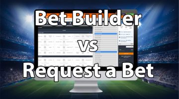 What is the difference between Bet Builder and Request a Bet?